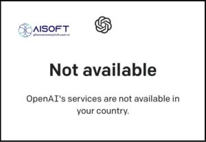 Lỗi “OpenAI’s services are not available in your country”