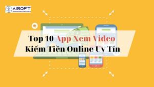 Top 10 app xem video kiếm tiền online