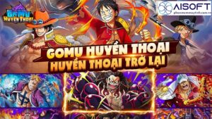 Tải Game Gomu Huyền Thoại Trở Lại