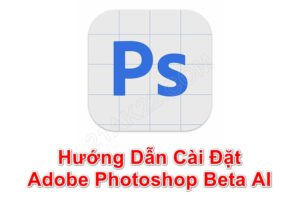 hướng dẫn tải và cài đặt Photoshop AI Beta