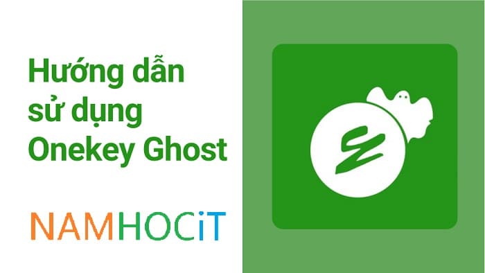 Tải Onekey Ghost Win 11, 10, 8, 7,XP Tốt Nhất